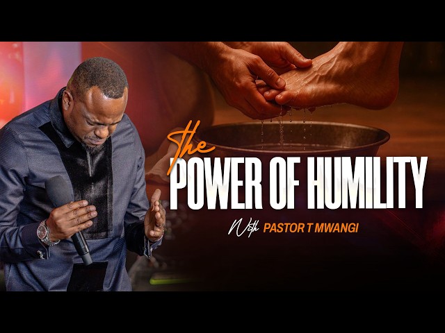 POWER OF HUMILITY || with Pastor T Mwangi