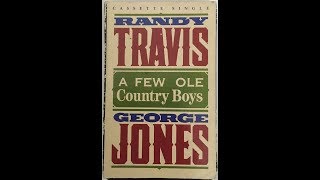A Few Ole Country Boys by George Jones and Randy Travis