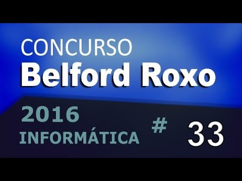 Concurso Belford Roxo RJ 2016 - Informática Aula 33