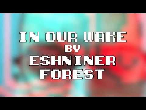 In Our Wake By Eshniner Forest
