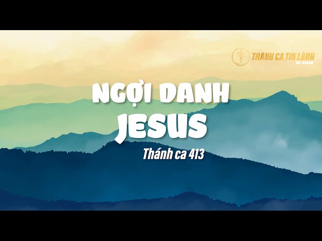 THÁNH CA 413 | NGỢI DANH GIÊ XU | KARAOKE THÁNH CA TIN LÀNH