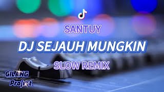 Download lagu SANTUY!!! DJ SEJAUH MUNGKIN • SLOW REMIX mp3