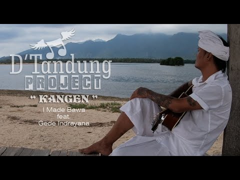 KANGEN / I Made Bawa feat. Gede Indrayana by. D'Tandung PROJECT