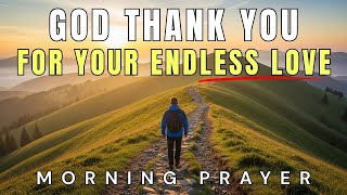 Start Each Day Thanking God For His Endless Love | Blessed Morning Prayer to Start Your Day