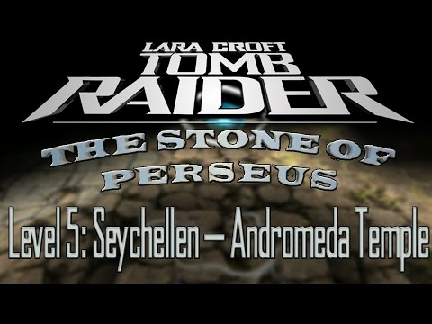 [TRLE] Tomb Raider: The Stone of Perseus - Seychellen - Andromeda Temple | Level 5