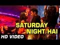 Saturday Night Hai - Machhli Jal Ki Rani Hai