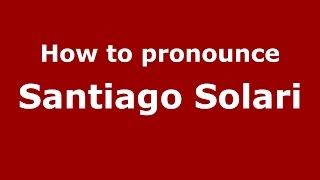 How to pronounce Santiago Solari