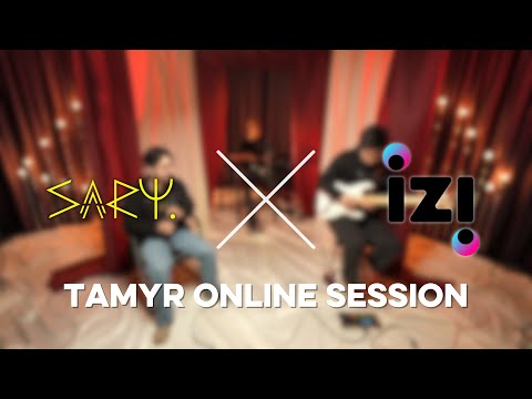 sary X izi - [TAMYR ONLINE SESSION]