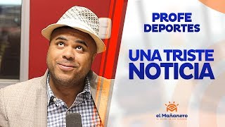 El Profe Deportes nos trae una Triste Noticia