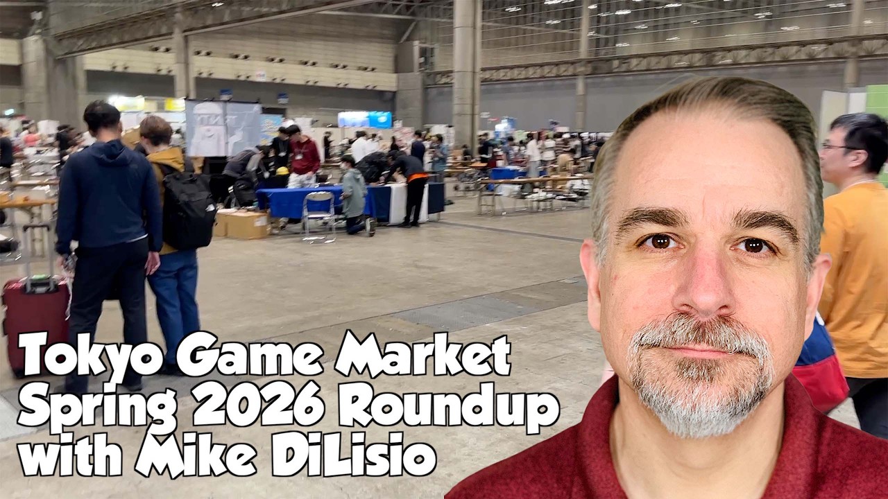 Tokyo Game Market Spring 2026 Roundup - with Mike DiLisio