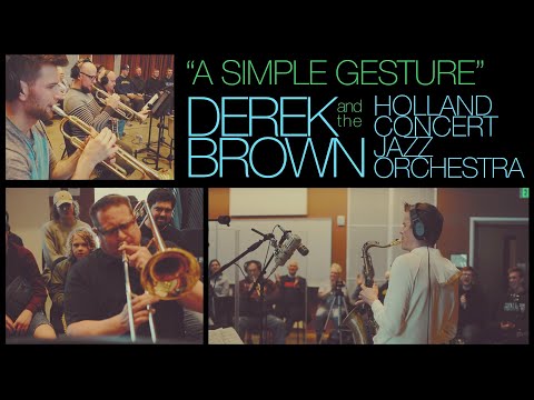 "A Simple Gesture" - Derek Brown and the Holland Concert Jazz Orchestra