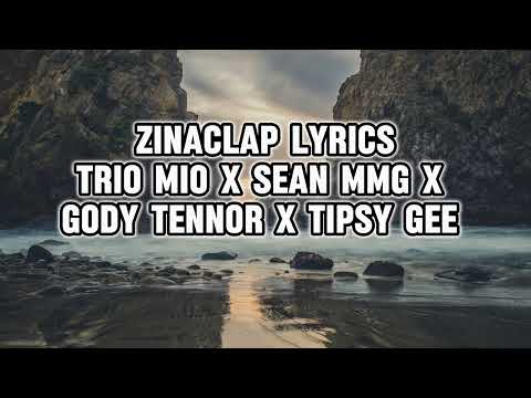 Zinaclap - Trio Mio,Sean MMG,Gody Tennor & Tipsy Gee | (LYRICS)