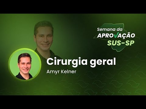SEMANA DA APROVAÇÃO SUS-SP - Cirurgia Geral