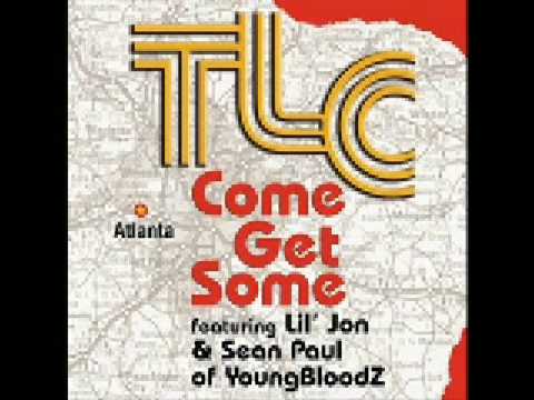 "Come Get Some" - TLC feat. Sean Paul of YBZ & Lil' Jon