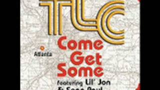 &quot;Come Get Some&quot; - TLC feat. Sean Paul of YBZ &amp; Lil&#39; Jon