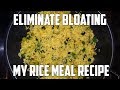 Delicious Rice Meal Recipe - Get Rid of Bloating!
