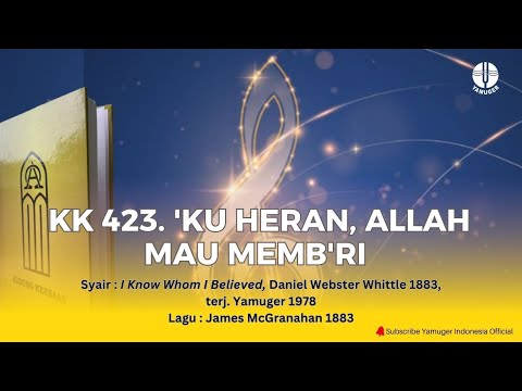 Kidung Keesaan 423 - "'Ku Heran, Allah Mau Memb'ri" (KK 423)