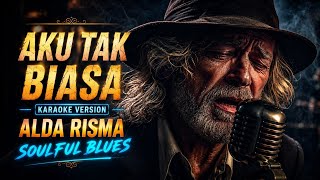 Download lagu AKU TAK BIASA KARAOKE VERSION - ALDA RISMA || COVER SOULFUL BLUES mp3