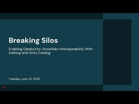 Watch: Breaking Silos: Enabling Databricks-Snowflake Interoperability With Iceberg and Unity Catalog