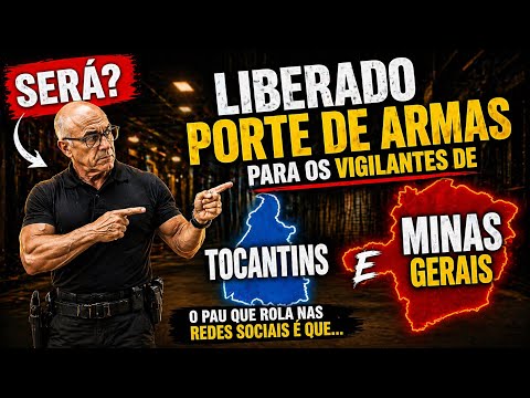 URGENTE: LIBERARAM PORTE DE ARMA PARA VIGILANTES EM TOCANTINS E MINAS GERAIS? SERÁ?
