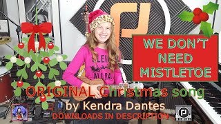 We Don't Need Mistletoe - original Christmas song by Kendra Dantes