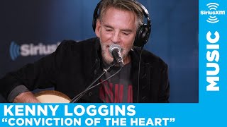 Kenny Loggins - &quot;Conviction of the Heart&quot; [LIVE @ SiriusXM Studios]