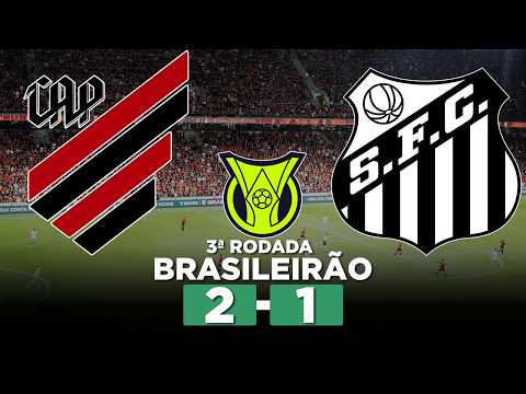 VIVEROS MARCA NO FIM E ATHLETICO VENCE O SANTOS NA ARENA DA BAIXADA! ATHLETICO-PR 2 x 1 SANTOS