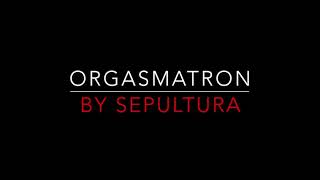 SEPULTURA - ORGASMATRON (1991) LYRICS