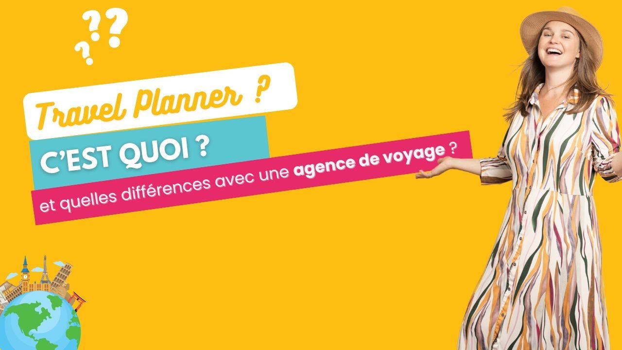C'est quoi un travel planner ? Faut il préférer le Travel Planner ou l'agence de voyage ?