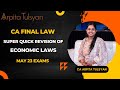 CA FINAL May23 - Economic Laws - Super Quick Revision by CA Arpita Tulsyan