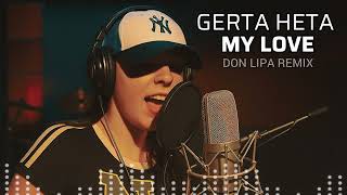 Download lagu GERTA HETA - MY LOVE | Don Lipa Remix | mp3