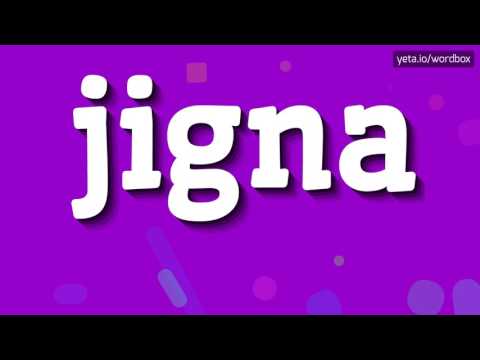 JIGNA - HOW TO PRONOUNCE IT!?
