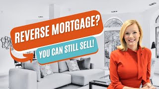 How To Sell Your Home With a Reverse Mortgage