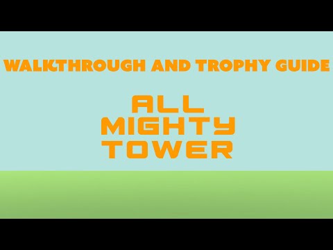 All Mighty Tower - Full Walkthrough & Trophy Guide