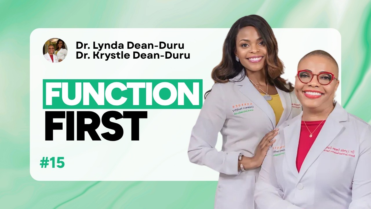 Function First | Dr. Lynda & Dr. Krystle Dean-Duru #15