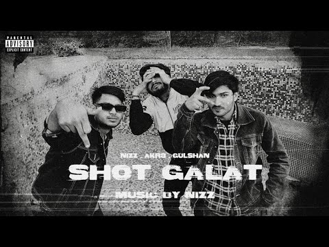 Shot Galat ( Official Video ) Gulshan | Nizz | Akr3