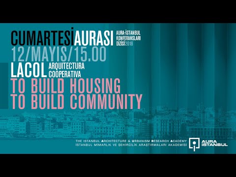 Cumartesi Aurası: Lacol "To Build Housing, To Build Community"