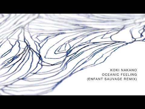 Koki Nakano - Oceanic Feeling (Enfant Sauvage Remix)
