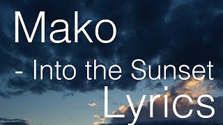 [LYRICS] Mako - Into The Sunset