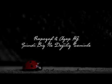 rapazof - şimdi biz ne değiliz seninle? ft. azap HG)