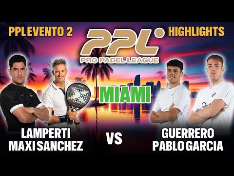 🏆 Pro Padel League: Miguel Lamperti y Maxi Sanchez vs Guerrero y Garcia | PPL Miami Highlights