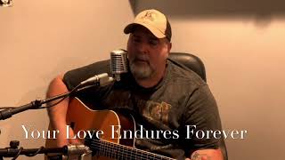 Your Love Endures Forever- Third Day Cover