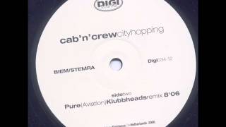 Cab 'N' Crew - Pure (Aviation) Klubbheads Remix