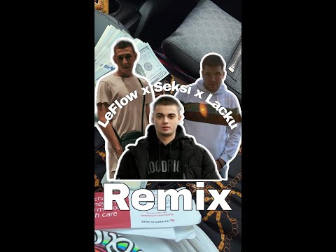 Lacku x LeFlow x Seksi - Remix