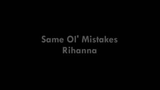 Rihanna - Same Ol' Mistakes (Lyrics)