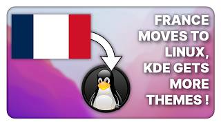 France moves to Linux, KDE gets more theme, more age verification stance & other Linux News