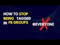 Turn off Group Tags on FB | How to Stop Being Tagged in Facebook Groups @Everyone tag