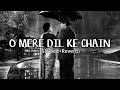 O MERE DIL KE CHAIN Slowed Reverb AudioCanvas11