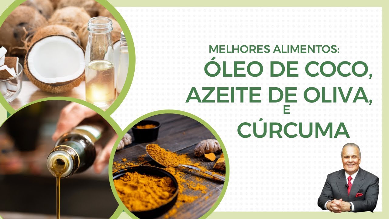 Melhores Alimentos: ÓLEO DE COCO, AZEITE DE OLIVA e CÚRCUMA