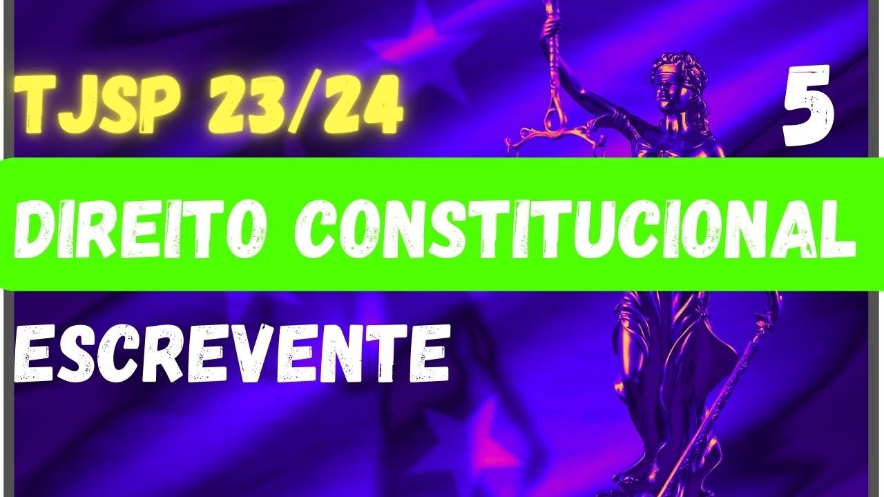 Direito Constitucional- Concurso Escrevente Técnico Judiciário TJSP- Aula 5